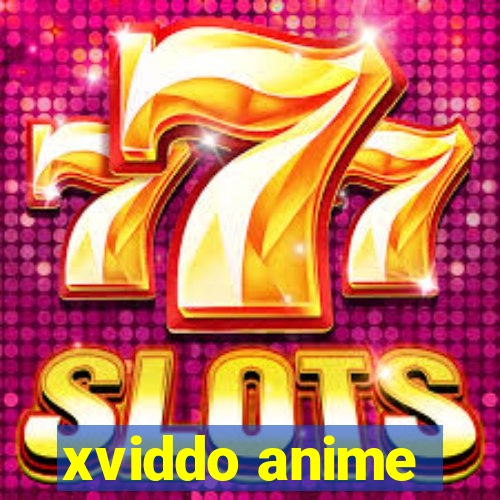 xviddo anime